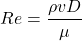 \[Re = \frac{\rho v D}{\mu}\]